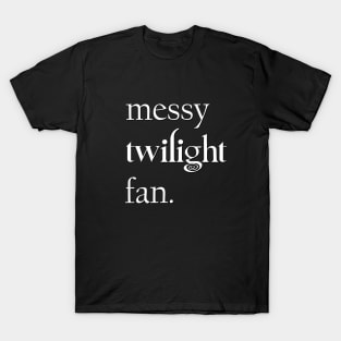 Messy Twilight Fans T-Shirt